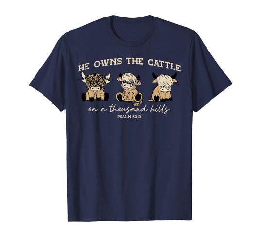 He Owns The Cattle On A Thousand Hills Funny Highland cow T-Shirt
