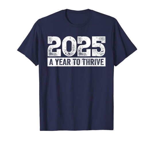 2025 A Year to Thrive Tee Dream, Future, Goals, New Year T-Shirt