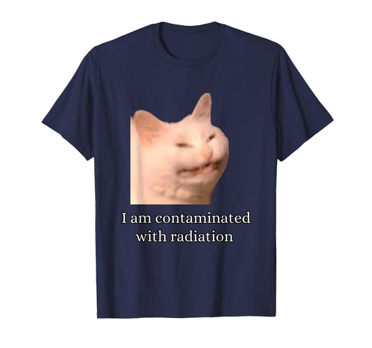 I Am Contaminated With Radiation Funny Ironic Cat Meme Men Women T-Shirt