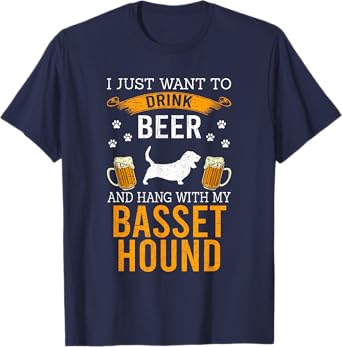 I Just Want To Drink Beer & Hang With My Basset Hound T-Shirt