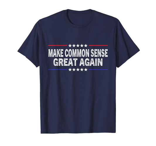 Make Common Sense Great Again Funny Common Sense T-Shirt