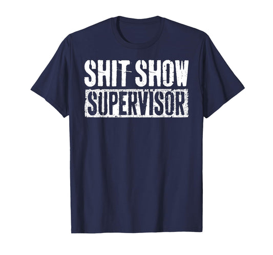 Shit Show Supervisor Funny Parents Boss Manager Teacher T-Shirt