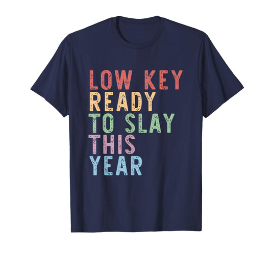 Low Key Ready To Slay This Year Vintage Quote T-Shirt