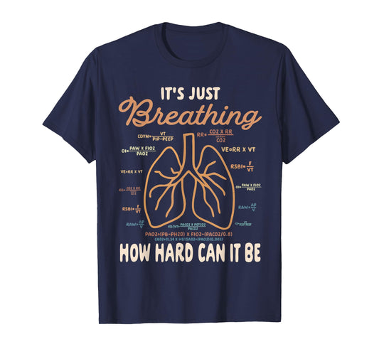 Respiratory Therapist It's Just Breathing How Hard Can It Be T-Shirt