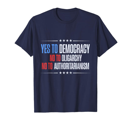 Yes To Democracy No To Oligarchy Quote T-Shirt