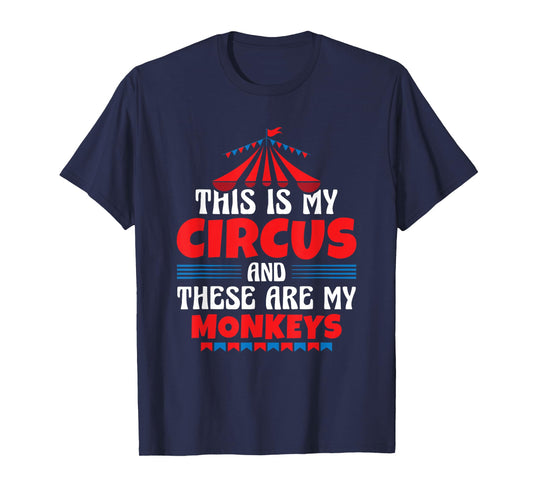 This Is My Circus And These Are My Monkeys Funny Ringmaster T-Shirt