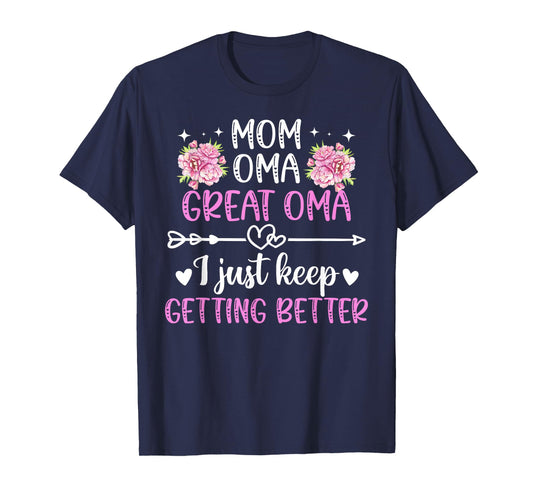 Mom Oma Great Oma Keep Getting Better Great Oma T-Shirt