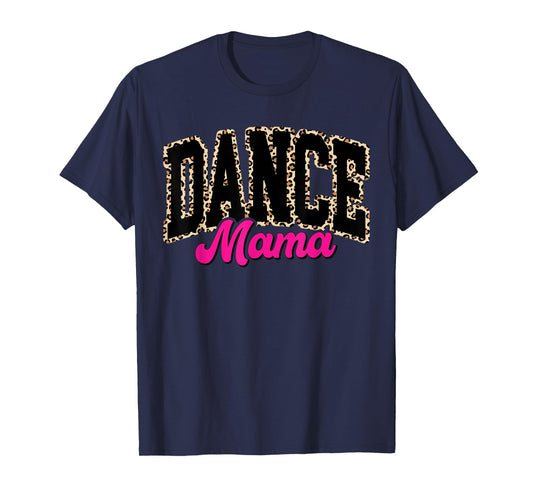 Dance Mom Leopard Dancing Mama Mom Life Girls Women Dancer T-Shirt