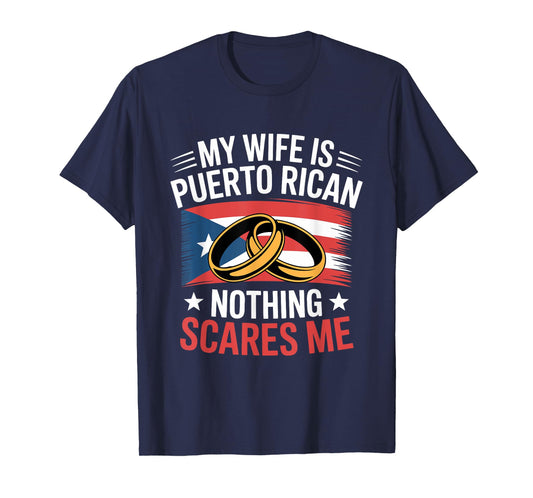 My Wife is Puerto Rican Nothing Scares Me Husband T-Shirt