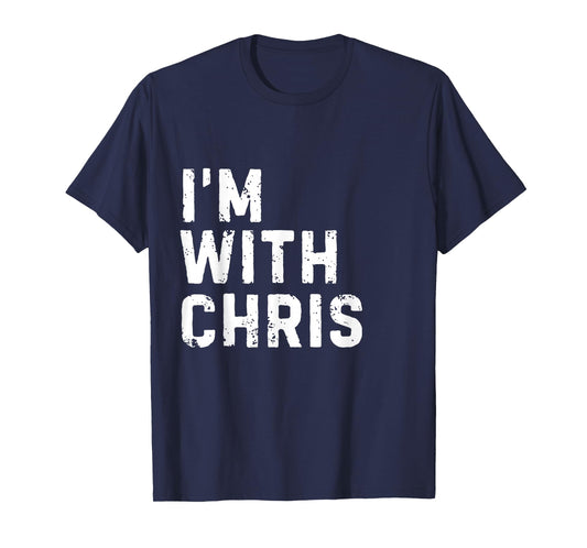 Funny Chris "I'm with Chris" Bachelorette Chris Birthday T-Shirt