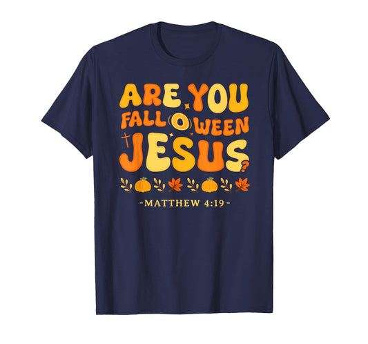 are You Fall O Ween Jesus Matthew 4:19 Halloween Christian T-Shirt