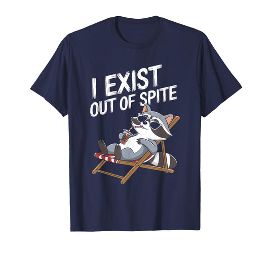 I Exist Out Of Spite Funny Raccoon Design for Men and Women T-Shirt
