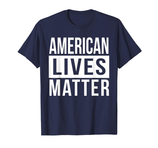 American Lives Matter Conservative Black and White Quote T-Shirt