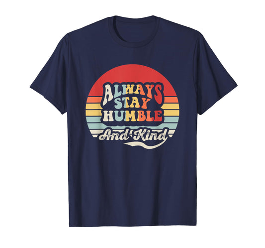 Always Stay Humble And Kind Vintage Vibes T-Shirt