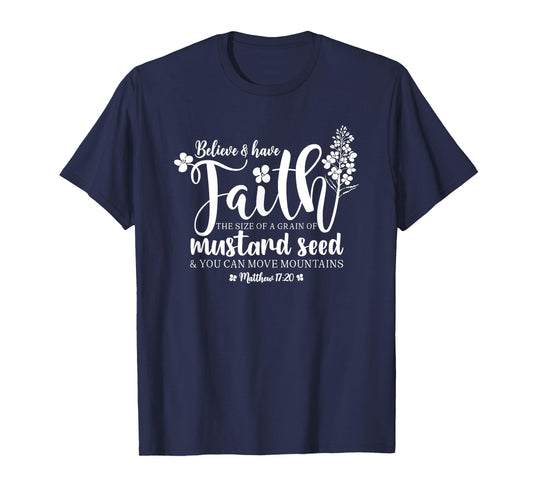 Believe & Have Faith The Size of a Mustard Seed Grain T-Shirt