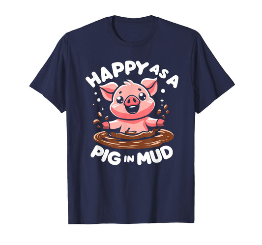 Funny Happy as A Pig in Mud T-Shirt