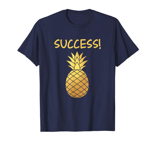Success Golden Pineapple Funny Chit Humour Apparel T-Shirt