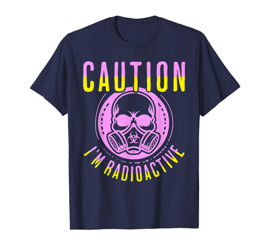 Caution I'm Radioactive Funny Cancer Warrior Chemo Radiation T-Shirt