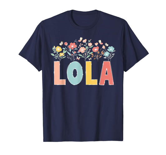 Lola Flowers Lola Grandmother Lola Grandma Appreciation T-Shirt