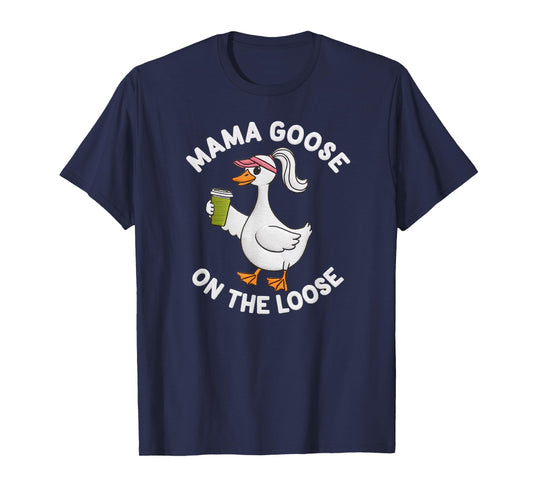 Mama Goose On the Loose Mother's Day Silly Goose Mom Life T-Shirt