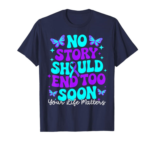 No Story Should End Too Soon Suicide Prevention Awareness T-Shirt