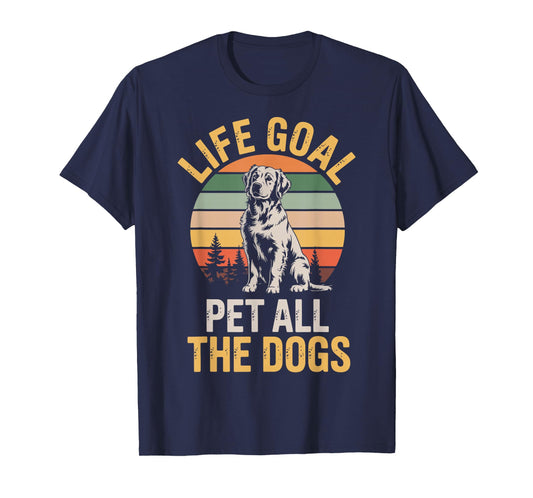 Life Goal Pet All The Dogs T-Shirt