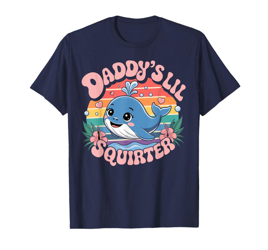 Daddy’s Lil Squirter Funny And Outrageous T-Shirt