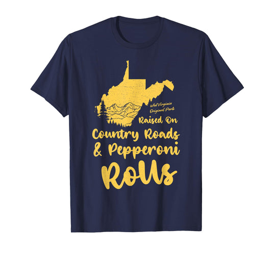Country Roads & Pepperoni Rolls West Virginia WV 304 Pride T-Shirt
