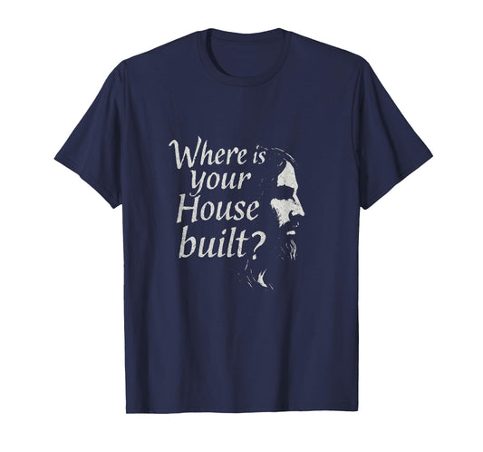 Where is Your House Built? T-Shirt