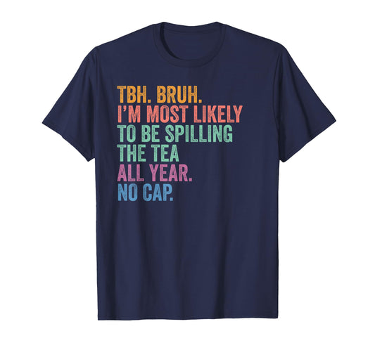 Back To School TBH Bruh Spilling The Tea All Year No Cap T-Shirt