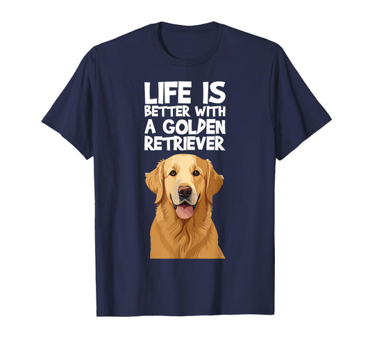 Life Is Better With A Golden Retriever Shirt for a Dog Lover Men Women T-Shirt