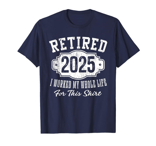Retired 2025 I Worked My Whole Life Vintage Badge Retirement T-Shirt