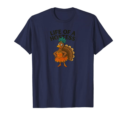 Life of a Hostess Thanksgiving Turkey Showgirl Design T-Shirt