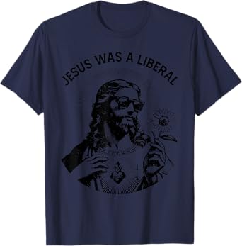 Funny Jesus Was A Liberal Jesus Holding Sunflower Christian T-Shirt
