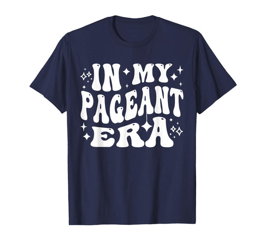 In My Pageant Era Beauty Queen Stage Competition Life T-Shirt
