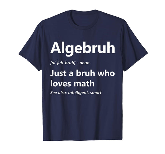 Algebruh Definition Funny Algebra Lover School Math Club T-Shirt