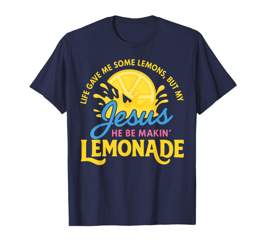 Life Gave Me Some Lemons But My Jesus Making Lemonade T-Shirt