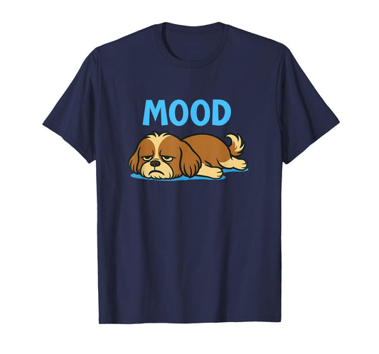 Shih Tzu Funny Lazy Dog Meme Mood Cute Humor Shirt T-Shirt