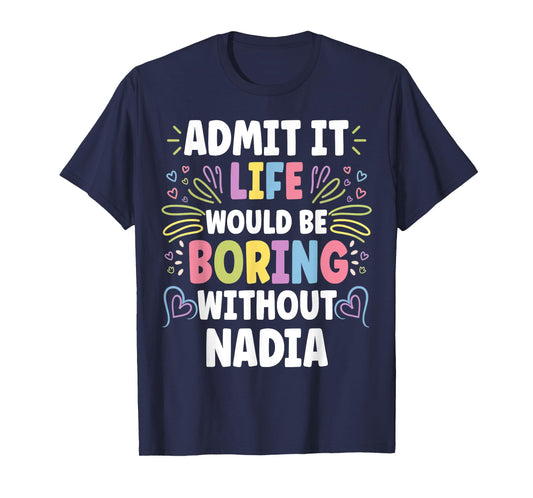 NADIA Personalized Name Funny Cute Custom NADIA Name T-Shirt