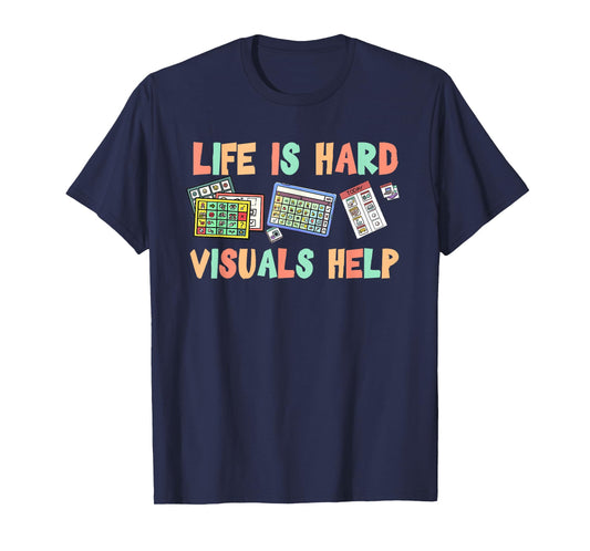 Life is Hard Visuals Help Special Education SPED Teacher T-Shirt