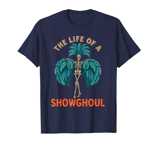 The Life of a Showghoul Funny Halloween Skeleton Costume T-Shirt