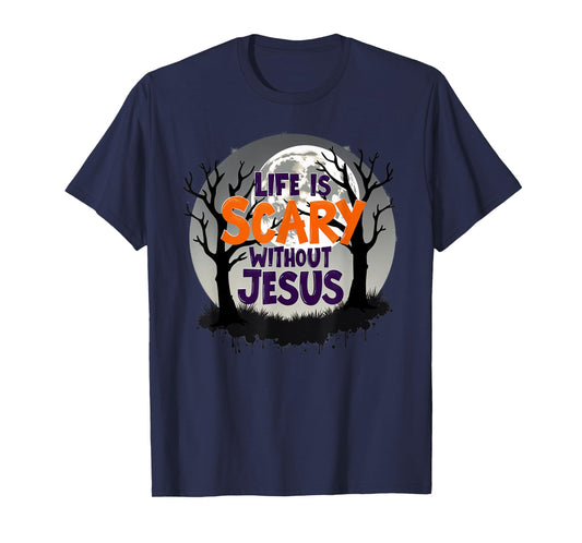Life Is Scary Without Jesus Halloween Costume Christian T-Shirt