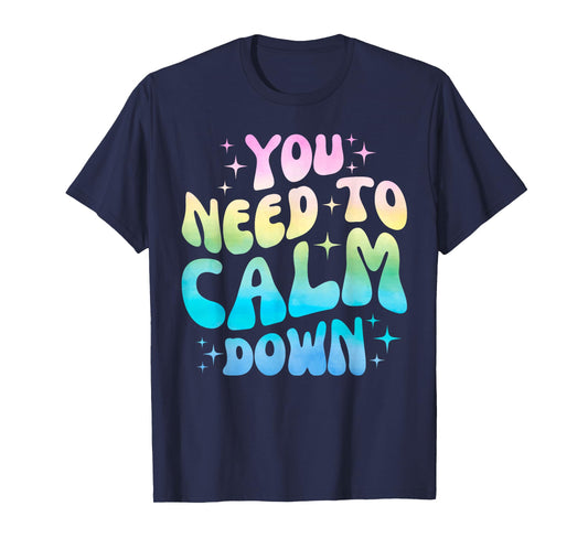 Funny You Need To Calm Down Funny Retro Girls Man Women T-Shirt