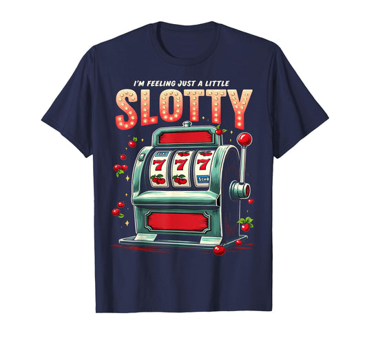 Feeling Slotty Funny Slot Machine Casino T-Shirt