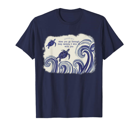 When You Go Through Deep Waters Christian Sea Turtle Art T-Shirt
