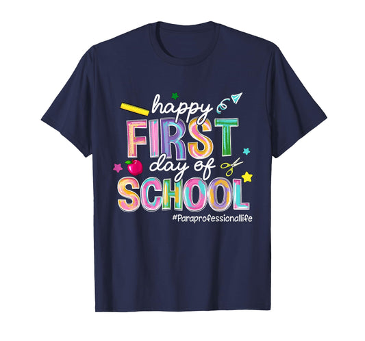 Happy First Day Of School Paraprofessional Life Funny T-Shirt