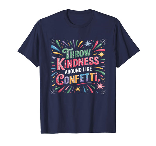 Throw Kindness Around Like Confetti Kind Teacher Kid T-Shirt