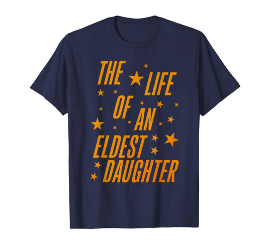 The Life of an Eldest Daughter T-Shirt