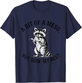 A Bit Of A Mess But Doin' My Best Cute Raccoon Trash Funny T-Shirt
