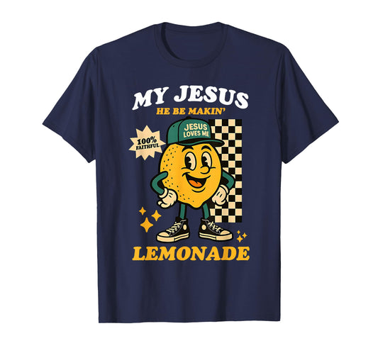 Life Gave Me Some Lemons But My Jesus He Be Making Lemonade T-Shirt